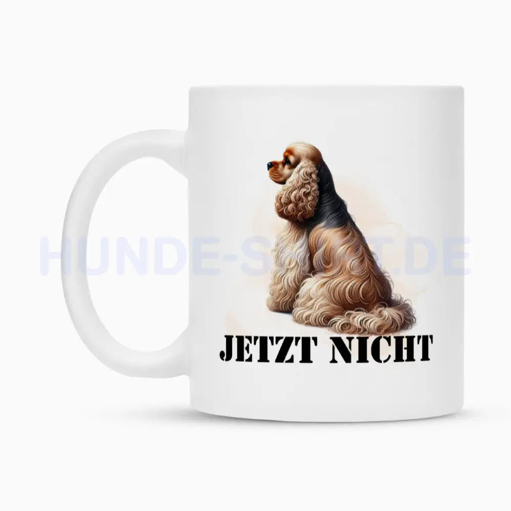 Tasse "American Cocker - JETZT NICHT" – hunde-shirt.de