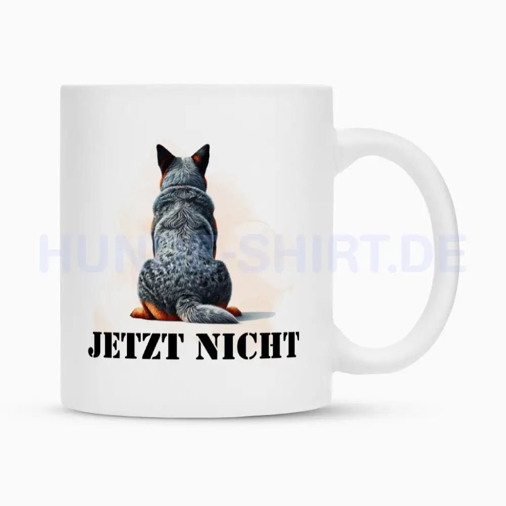 Tasse "Australian Cattle Dog - JETZT NICHT" Weiß – hunde-shirt.de