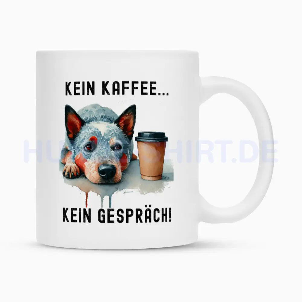 Tasse "Australian Cattle Dog - Kein Kaffee..." Weiß – hunde-shirt.de