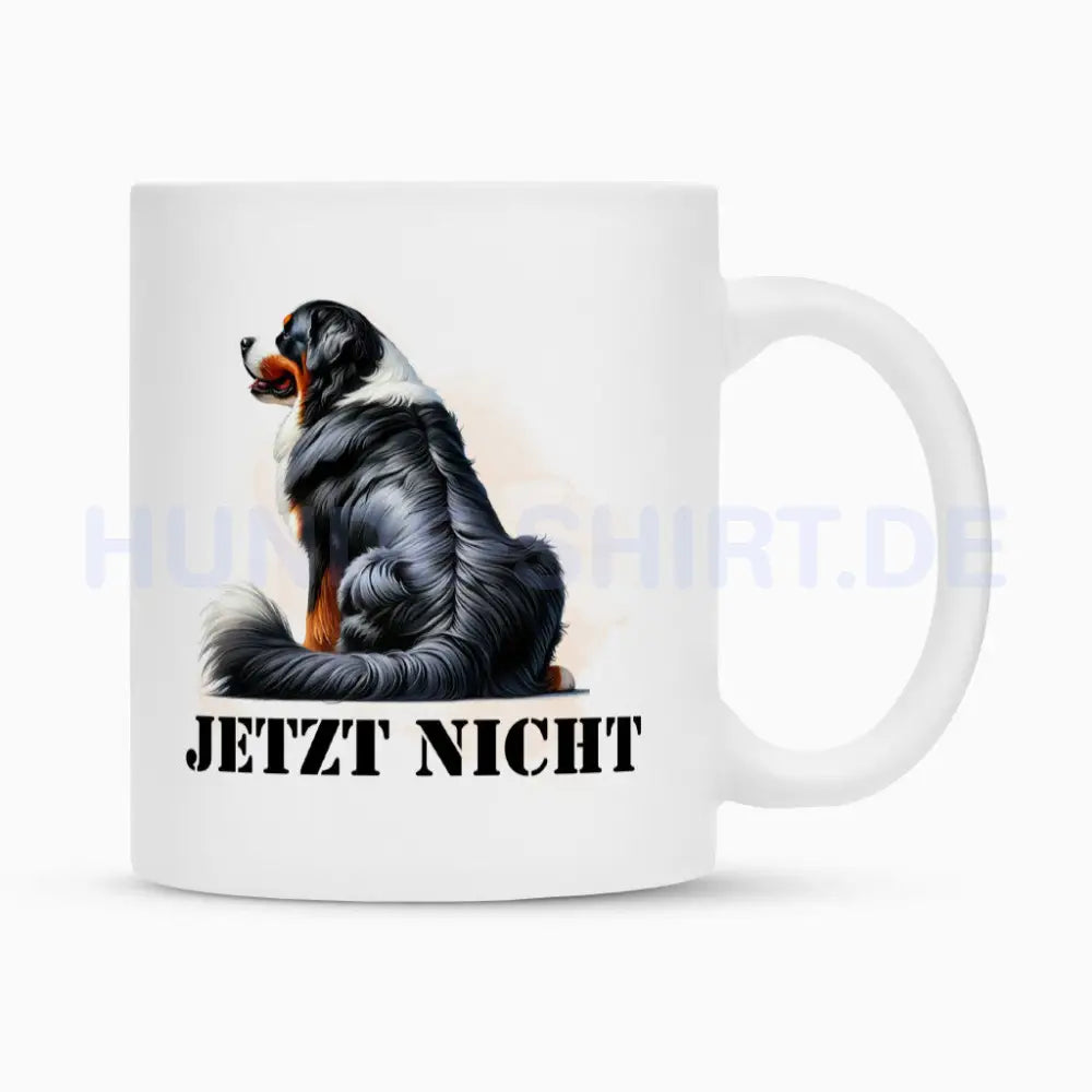 Tasse "Berner Sennenhund - JETZT NICHT" Weiß – hunde-shirt.de