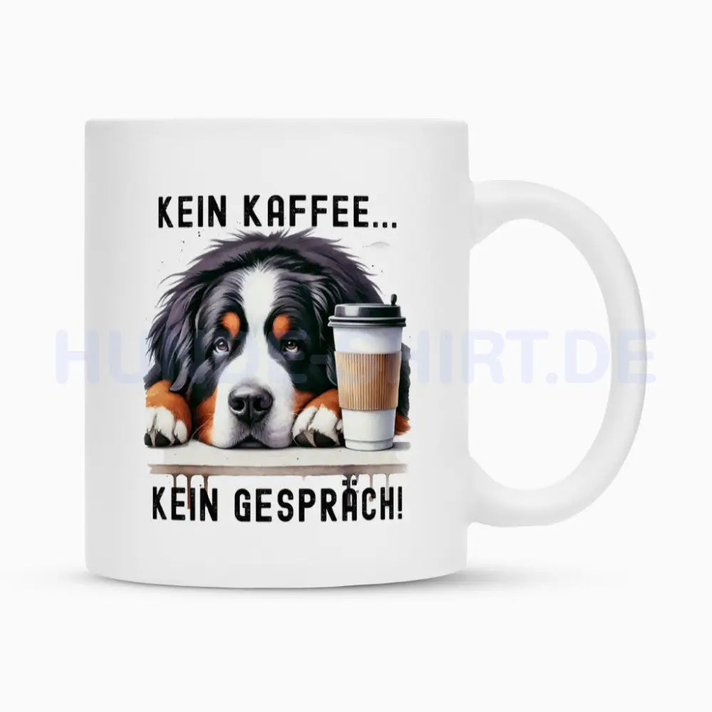 Tasse "Berner Sennenhund - Kein Kaffee..." Weiß – hunde-shirt.de