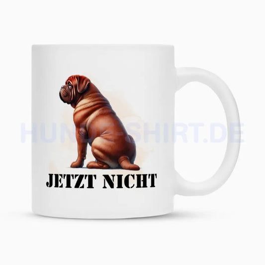 Tasse "Bordeauxdogge - JETZT NICHT" Weiß – hunde-shirt.de