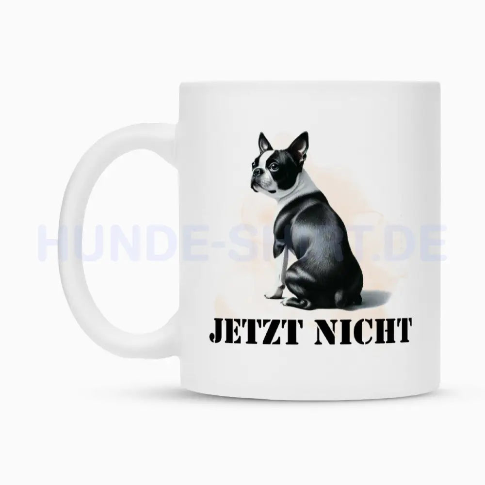 Tasse "Boston Terrier - JETZT NICHT" – hunde-shirt.de