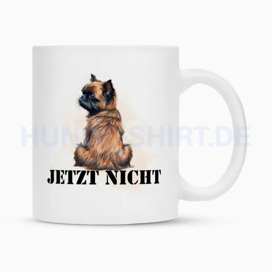 Tasse "Brüsseler Griffon - JETZT NICHT" Weiß – hunde-shirt.de