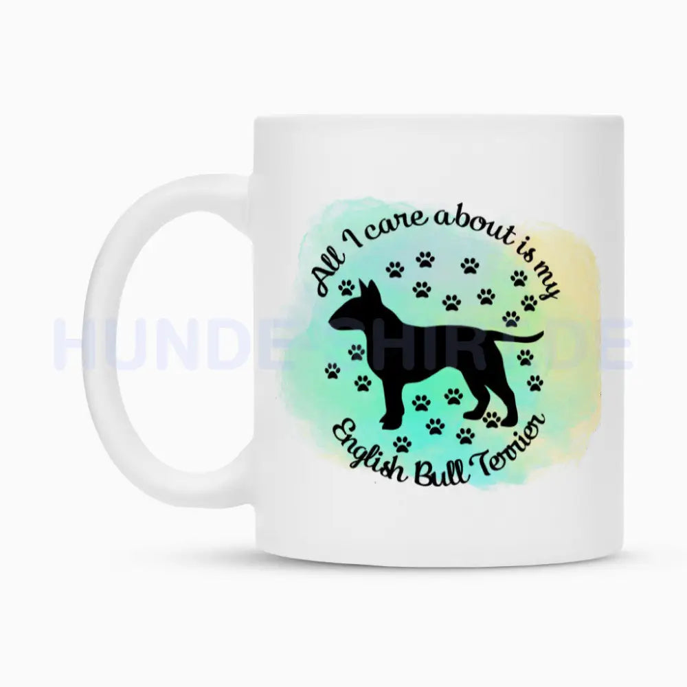 Tasse "Bullterrier - All I care..." – hunde-shirt.de