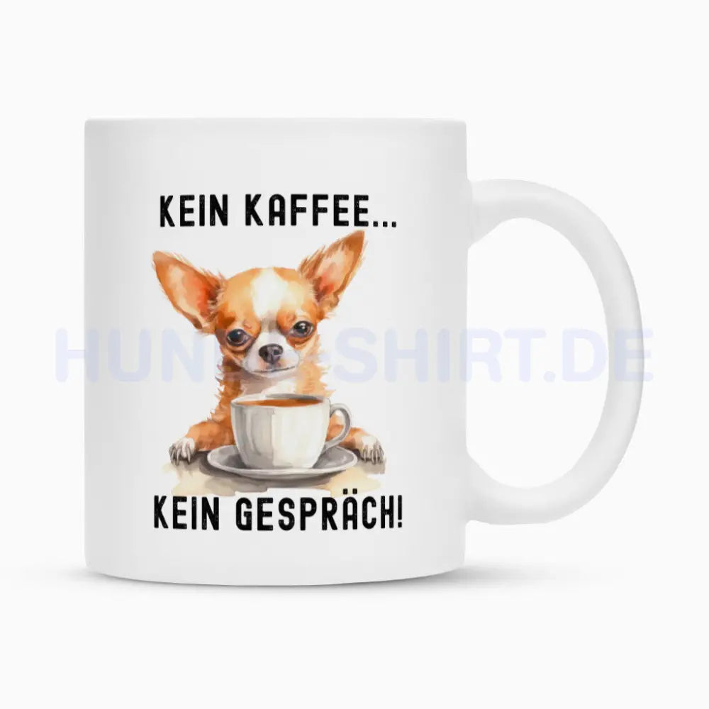 Tasse "Chihuahua - Kein Kaffee..." Weiß – hunde-shirt.de