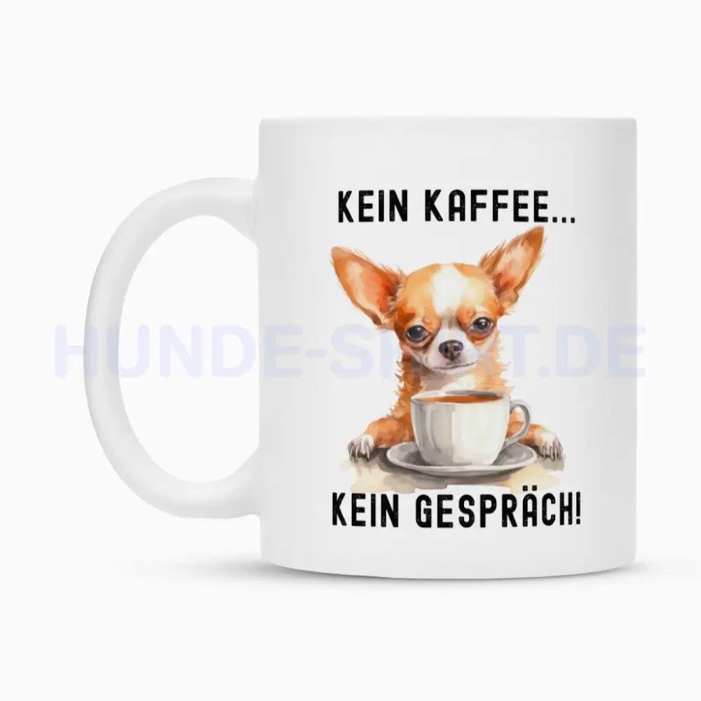 Tasse "Chihuahua - Kein Kaffee..." – hunde-shirt.de