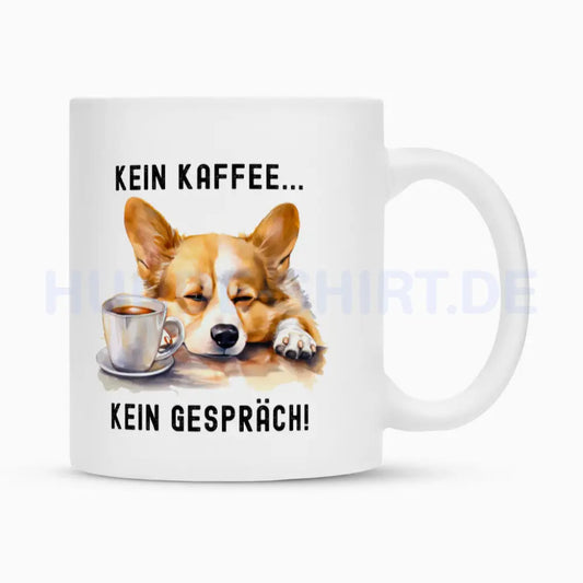 Tasse "Corgi - Kein Kaffee..." Weiß – hunde-shirt.de