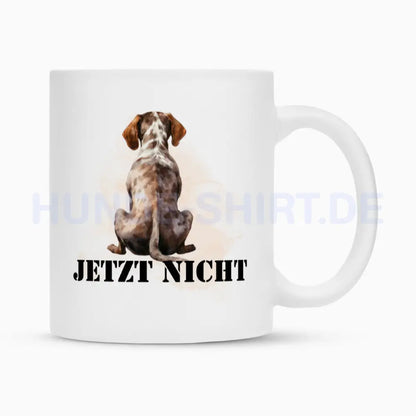 Tasse "Deutsch Kurzhaar - JETZT NICHT" Weiß – hunde-shirt.de