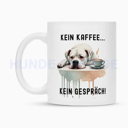 Tasse "Dogo Argentino - Kein Kaffee..." – hunde-shirt.de