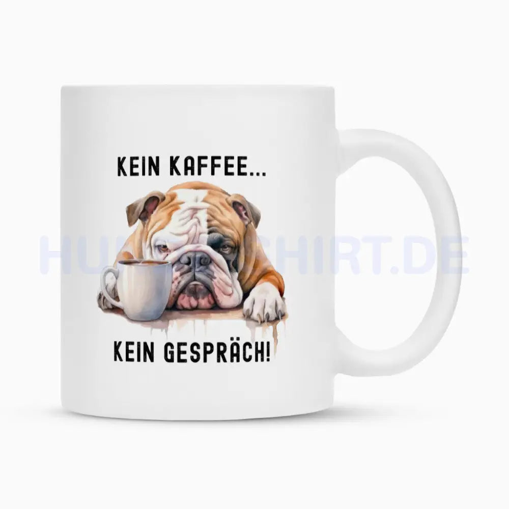 Tasse "English Bulldog - Kein Kaffee..." Weiß – hunde-shirt.de