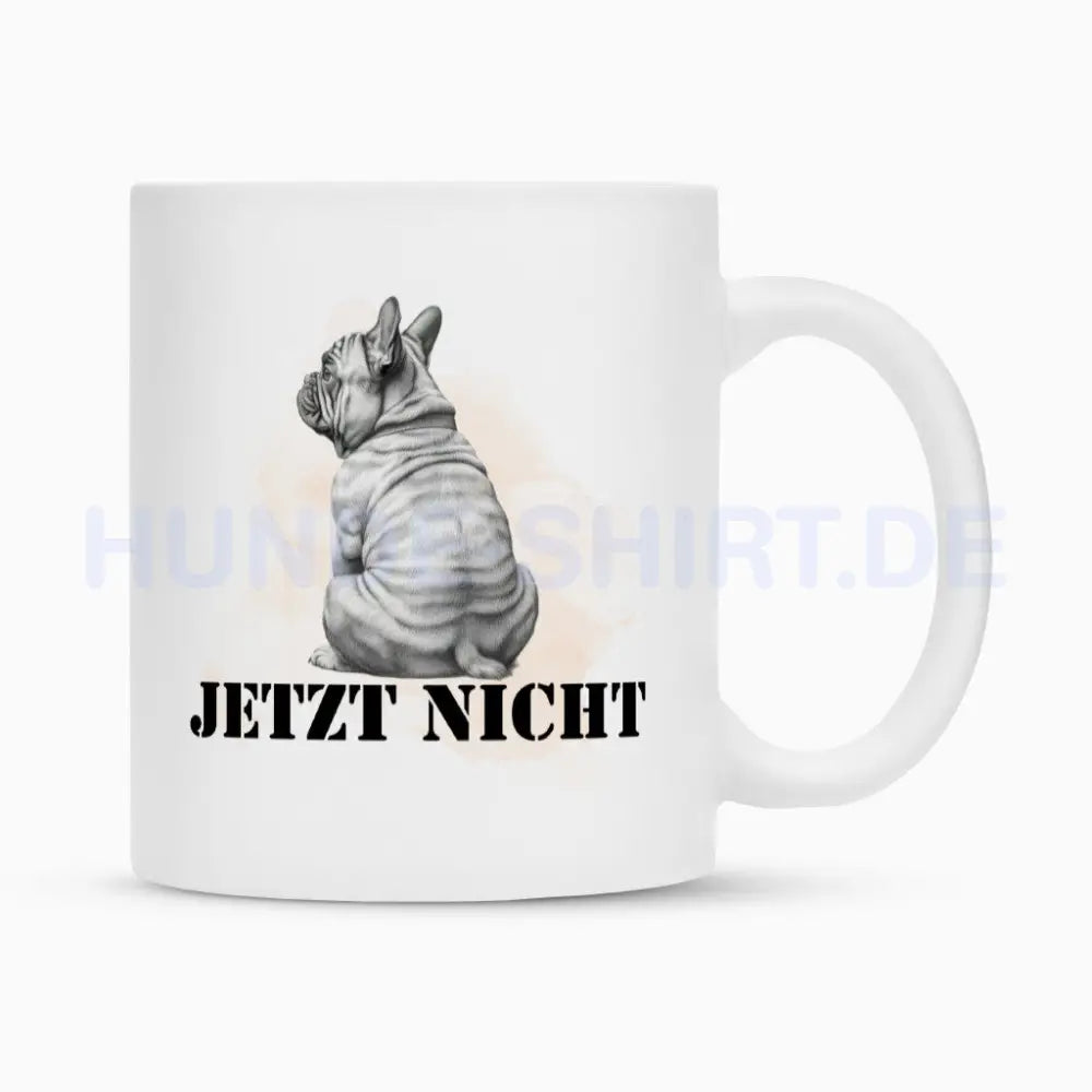 Tasse "Französische Bulldogge - JETZT NICHT" Weiß – hunde-shirt.de