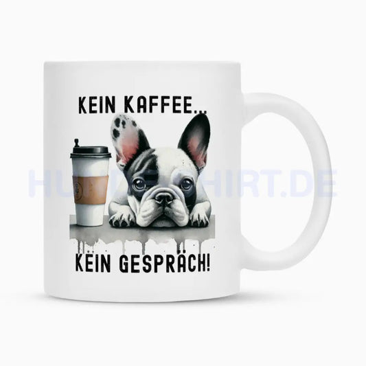 Tasse "Französische Bulldogge - Kein Kaffee..." Weiß – hunde-shirt.de