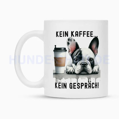 Tasse "Französische Bulldogge - Kein Kaffee..." – hunde-shirt.de