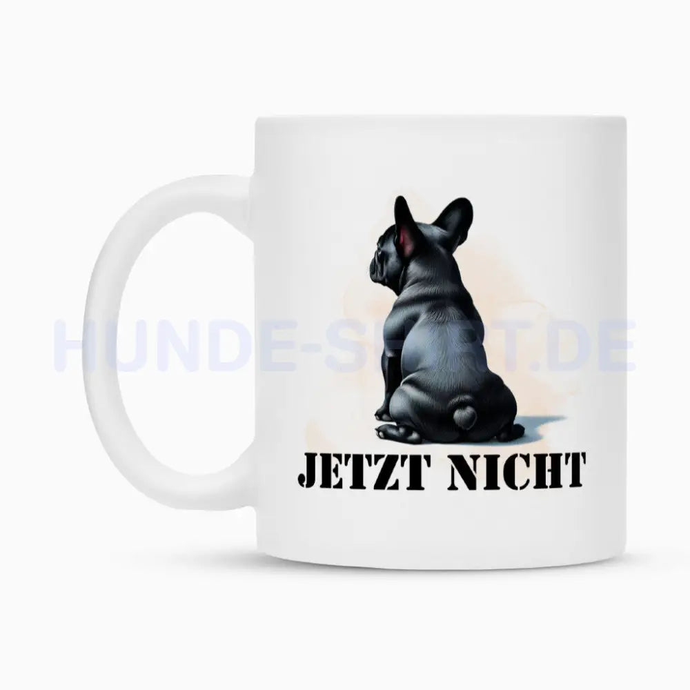 Tasse "Frenchie schwarz - JETZT NICHT" – hunde-shirt.de