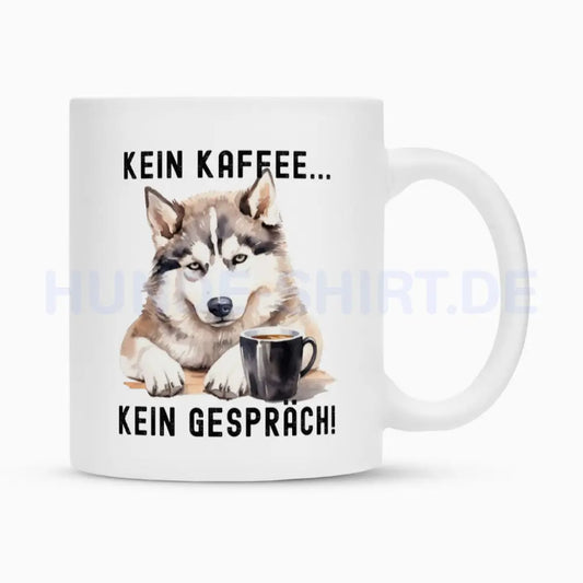 Tasse "Husky - Kein Kaffee..." Weiß – hunde-shirt.de