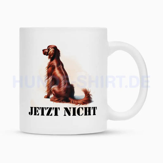 Tasse "Irish Setter - JETZT NICHT" Weiß – hunde-shirt.de