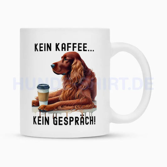 Tasse "Irish Setter - Kein Kaffee..." Weiß – hunde-shirt.de