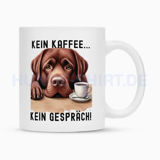 Tasse "Labrador ( braun ) - Kein Kaffee..." Weiß – hunde-shirt.de