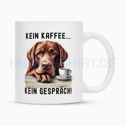 Tasse "Labrador ( braun ) - Kein Kaffee..." Weiß – hunde-shirt.de