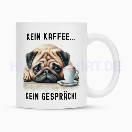 Tasse "Mops hell - Kein Kaffee..." Weiß – hunde-shirt.de