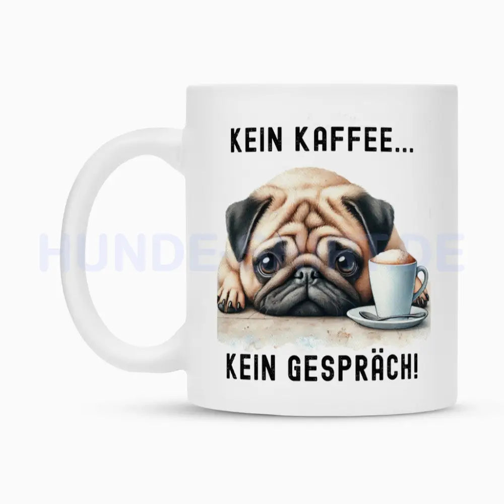 Tasse "Mops hell - Kein Kaffee..." – hunde-shirt.de