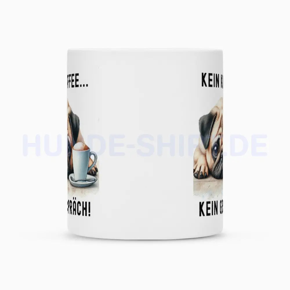 Tasse "Mops hell - Kein Kaffee..." – hunde-shirt.de