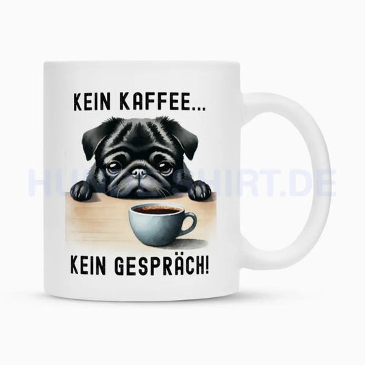 Tasse "Mops ( schwarz ) - Kein Kaffee..." Weiß – hunde-shirt.de