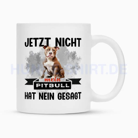 Tasse "Pit Bull - Jetzt nicht..." Weiß – hunde-shirt.de