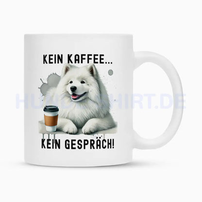 Tasse "Samoyed - Kein Kaffee..." Weiß – hunde-shirt.de