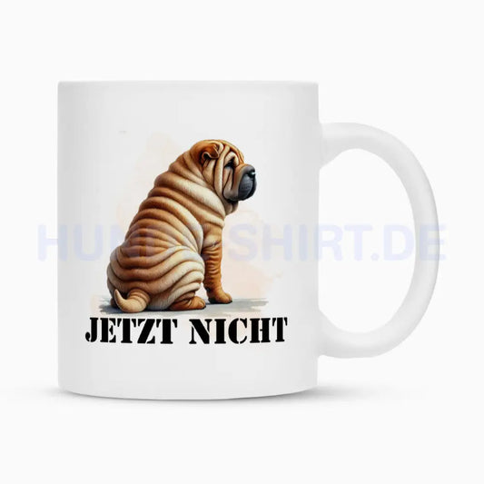 Tasse "Shar Pei - JETZT NICHT" Weiß – hunde-shirt.de