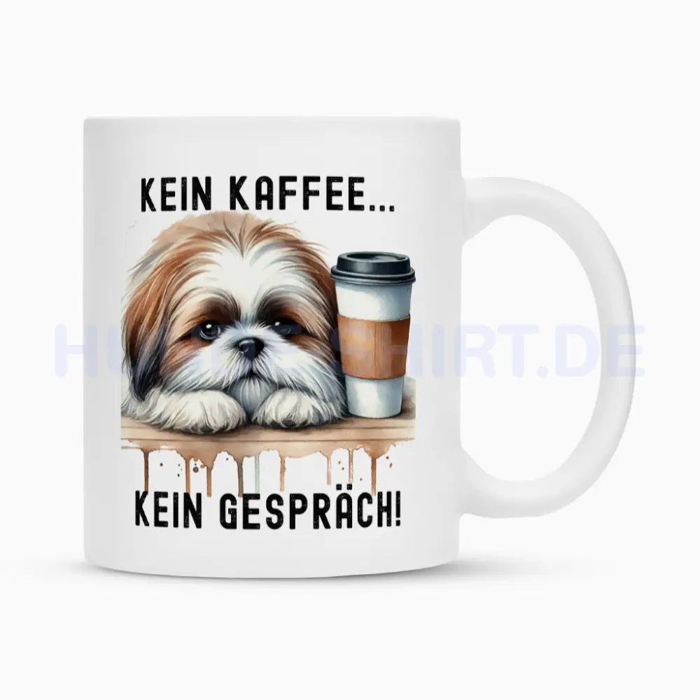 Tasse "Shih Tzu - Kein Kaffee..." Weiß – hunde-shirt.de