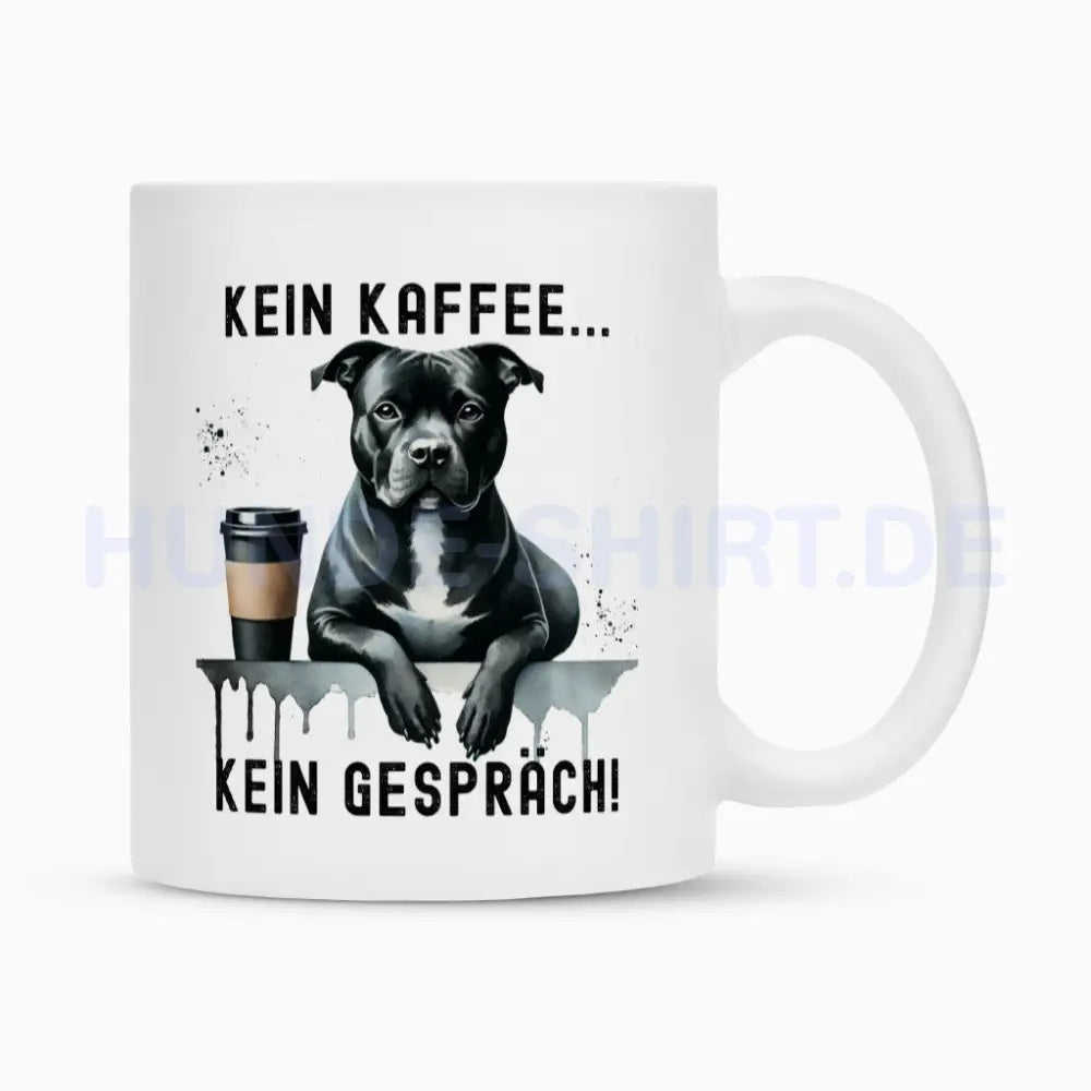 Tasse "Staffordshire Bull Terrier - Kein Kaffee..." Weiß – hunde-shirt.de