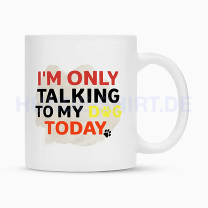 Tasse "Talking..." Weiß – hunde-shirt.de