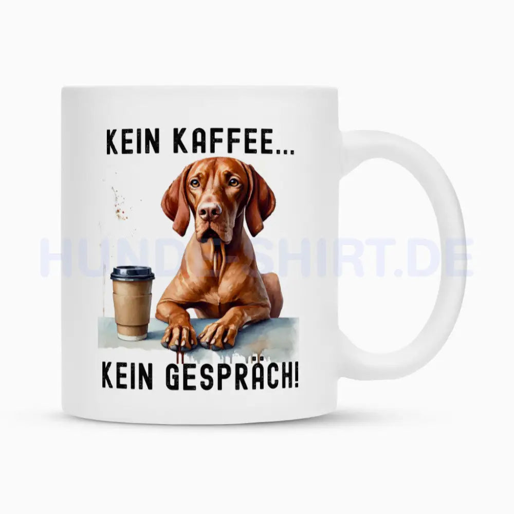 Tasse "Vizsla - Kein Kaffee..." Weiß – hunde-shirt.de