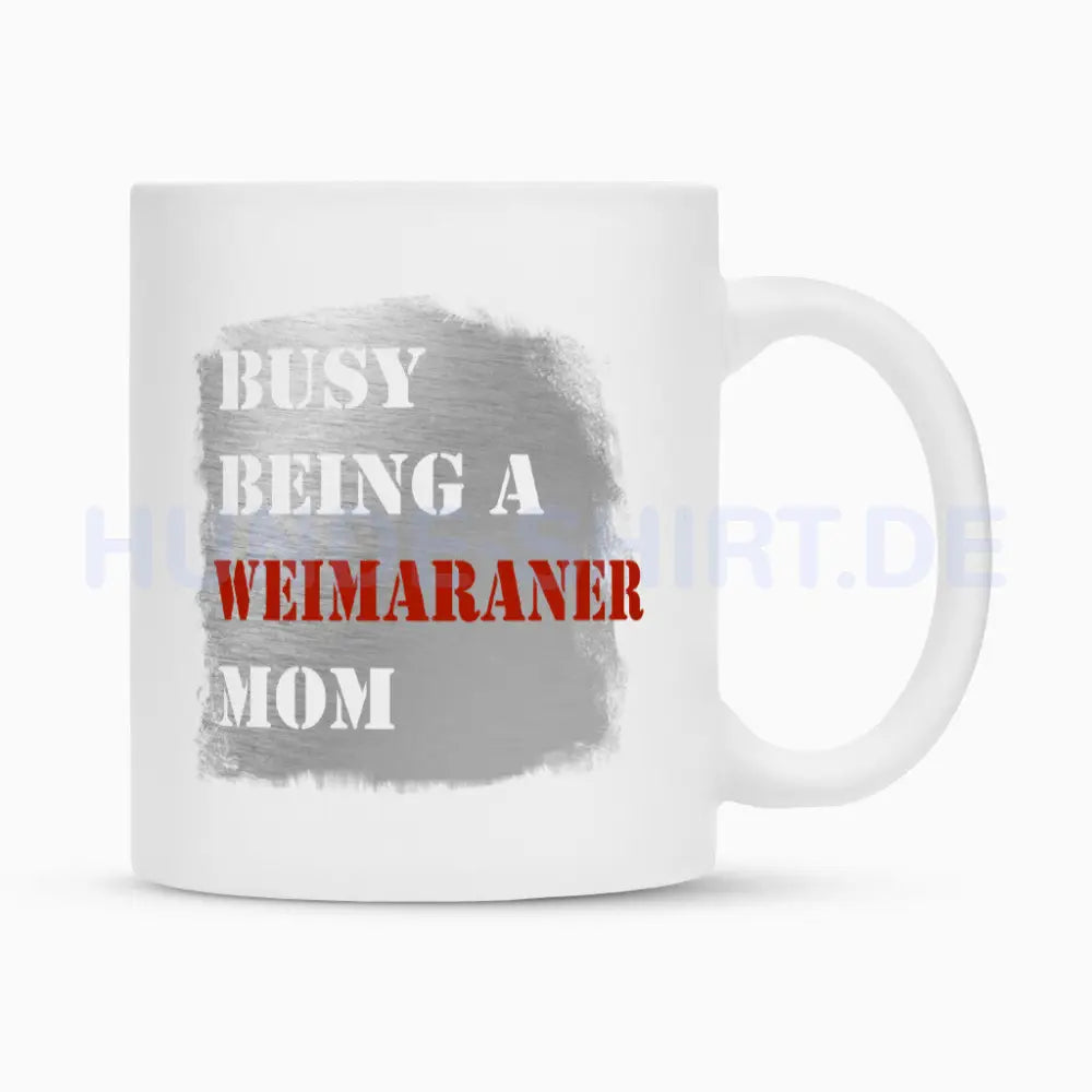 Tasse "Weimaraner - Busy MOM" Weiß – hunde-shirt.de